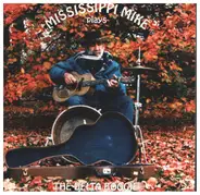 Mississippi Mike - Plays The Delta Boogie