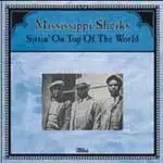 Mississippi Sheiks - SITTIN' ON TOP OF THE WORLD
