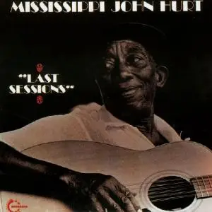 Mississippi John Hurt - Last Sessions
