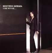 Misstress Barbara - Come with Me...