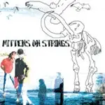 Mittens On Strings - It Is Becomes Disaffect Towards The Common World, Look Up The Sky!!