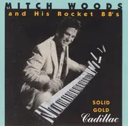 Mitch Woods And His Rocket 88's - Solid Gold Cadillac