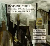 Mitch Haupers - Invisible Cities (Original Jazz & Chamber Music)