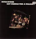 LP - Mitch Ryder - Got Change For A Million?