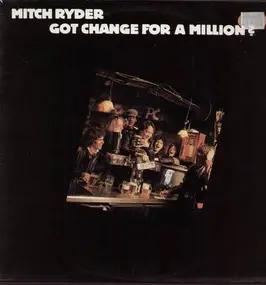 Mitch Ryder & the Detroit Wheels - Got Change for a Million?