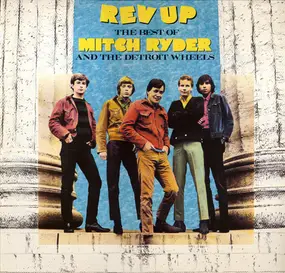 Mitch Ryder & the Detroit Wheels - Rev Up - The Best Of