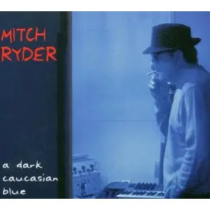 Mitch Ryder Feat. Engerling - A Dark Caucasian Blue