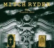 Mitch Ryder Feat. Engerling - The Acquitted Idiot