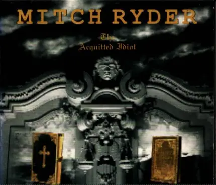 Mitch Ryder Feat. Engerling - The Acquitted Idiot