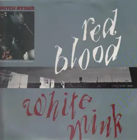 Mitch Ryder & the Detroit Wheels - Red Blood, White Mink