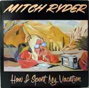 CD - Mitch Ryder - How I Spent My Vacation