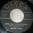 7inch Vinyl Single - Mitchell Torok - I Wish I Was A Little Bit Younger / When Mexico Gave Up The Rhumba