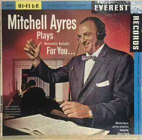 Mitchell Ayres And His Orchestra - Mitchell Ayres Plays Romantic Ballads For You...