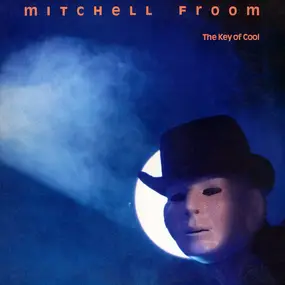 Mitchell Froom - The Key of Cool
