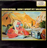 Mitch Ryder - How I Spent My Vacation