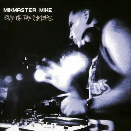 Mix Master Mike - Eye Of The Cyklops