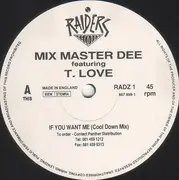 12inch Vinyl Single - Mix Master Dee Featuring T. Love - If You Want Me