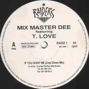 Mix Master Dee Featuring T. Love - If You Want Me