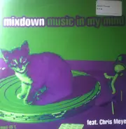 Mixdown Featuring Chris Meyer - Music In My Mind