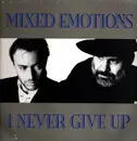 12inch Vinyl Single - Mixed Emotions - I Never Give Up - MAXI-SINGLE