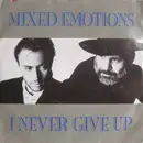 7'' - Mixed Emotions - I Never Give Up