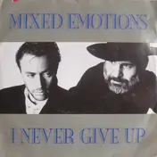 Mixed Emotions - I Never Give Up