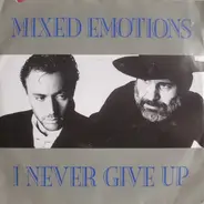 Mixed Emotions - I Never Give Up