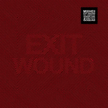 Mixhell - Exit Wound, Aeroplane Remix