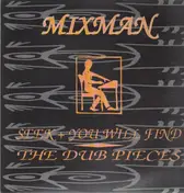 The Mixman - Seek And You Will Find - The Dub Pieces