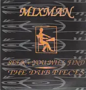 Mixman - Seek And You Will Find - The Dub Pieces