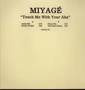 Miyagé - Touch Me With Your Aha