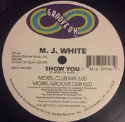 MJ WHITE - Show You