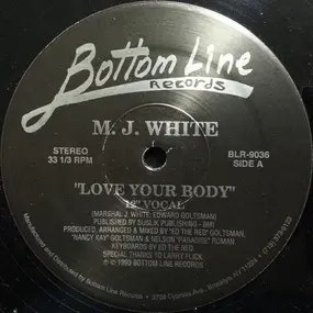 MJ WHITE - Love Your Body