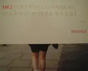MK2 - Nicknurmitdemkopf... (Remixes)