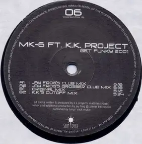 MK-6 Ft. K.K. Project - Get Funky 2001