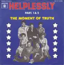 7inch Vinyl Single - Moment Of Truth - Helplessly (Part. 1 & 2)