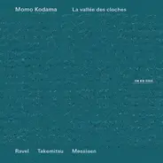 Momo Kodama /Ravel, Takemitsu, Messiaen - La Vallee des Cloches