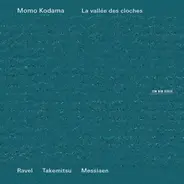Momo Kodama /Ravel, Takemitsu, Messiaen - La Vallee des Cloches