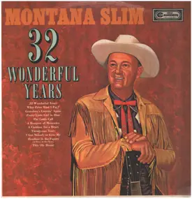 Montana Slim - 32 Wonderful Years