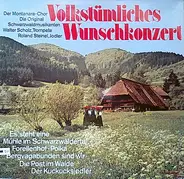 Montanara Chor , Die Original Schwarzwaldmusikanten Trompete Walter Scholz Jodler Roland Steinel - Volkstümliches Wunschkonzert