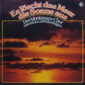 Montanara Chor - Es Löscht Das Meer Die Sonne Aus (Der Montanara-Chor Mit Seinen 24 Welterfolgen)