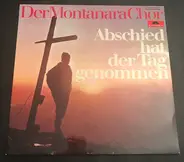 Montanara Chor - Abschied Hat Der Tag Genommen