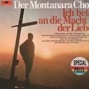 Der Montanara Chor - Ich Bete An Die Macht Der Liebe