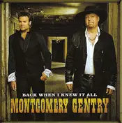 Montgomery Gentry - Back When I Knew It All