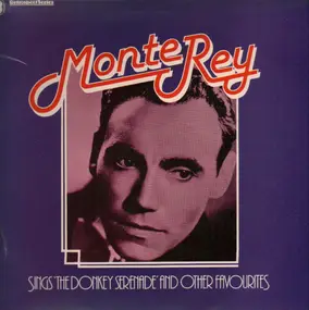 Monte Rey - Sings 'The Donkey Serenade' and Other Favourites