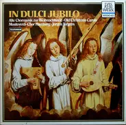 Monteverdi-Chor Hamburg • Jürgen Jürgens - In Dulci Jubilo. Alte Chormusik Zur Weihnachtszeit - Old Christmas Carols