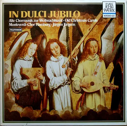 Monteverdi-Chor Hamburg • Jürgen Jürgens - In Dulci Jubilo. Alte Chormusik Zur Weihnachtszeit - Old Christmas Carols
