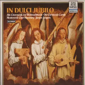 Jürgen Jürgens - In Dulci Jubilo. Alte Chormusik Zur Weihnachtszeit