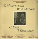 LP - Monteverdi, Mozart, Kreek, a.o - C. Monteverdi, W.A. Mozart, C. Kreek, J. Kokkonen