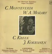 Monteverdi, Mozart, Kreek, a.o - C. Monteverdi, W.A. Mozart, C. Kreek, J. Kokkonen